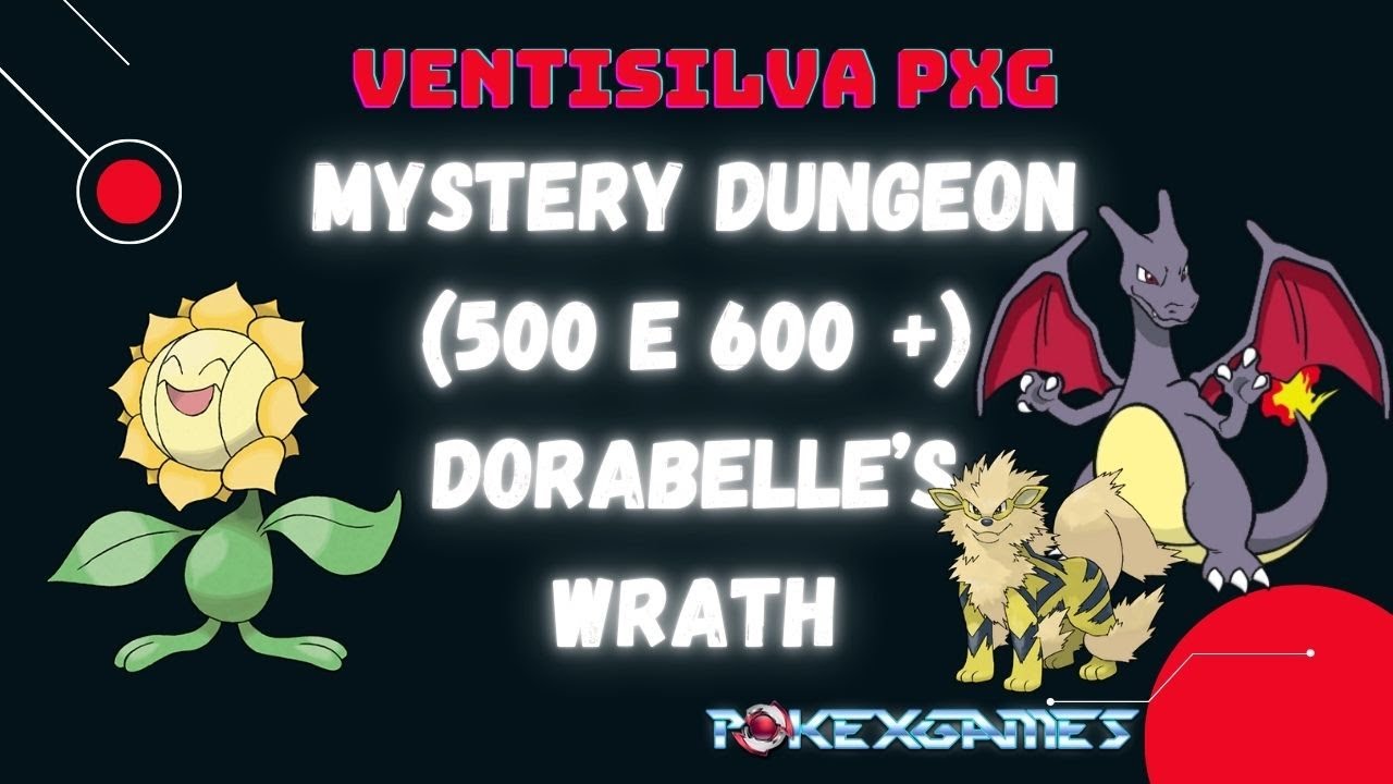 PXG | Mystery Dungeon Dorabelle's Wrath (500 e 600+)