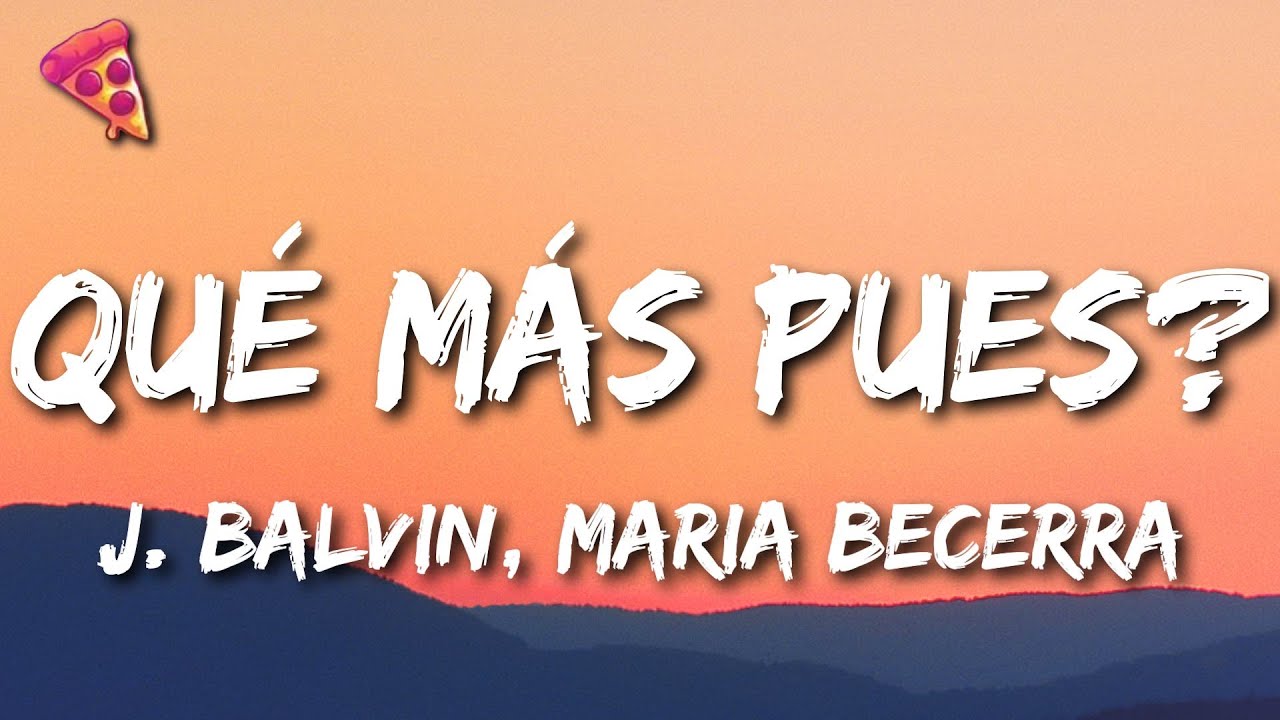 J. Balvin, Maria Becerra - Qu&eacute; M&aacute;s Pues?