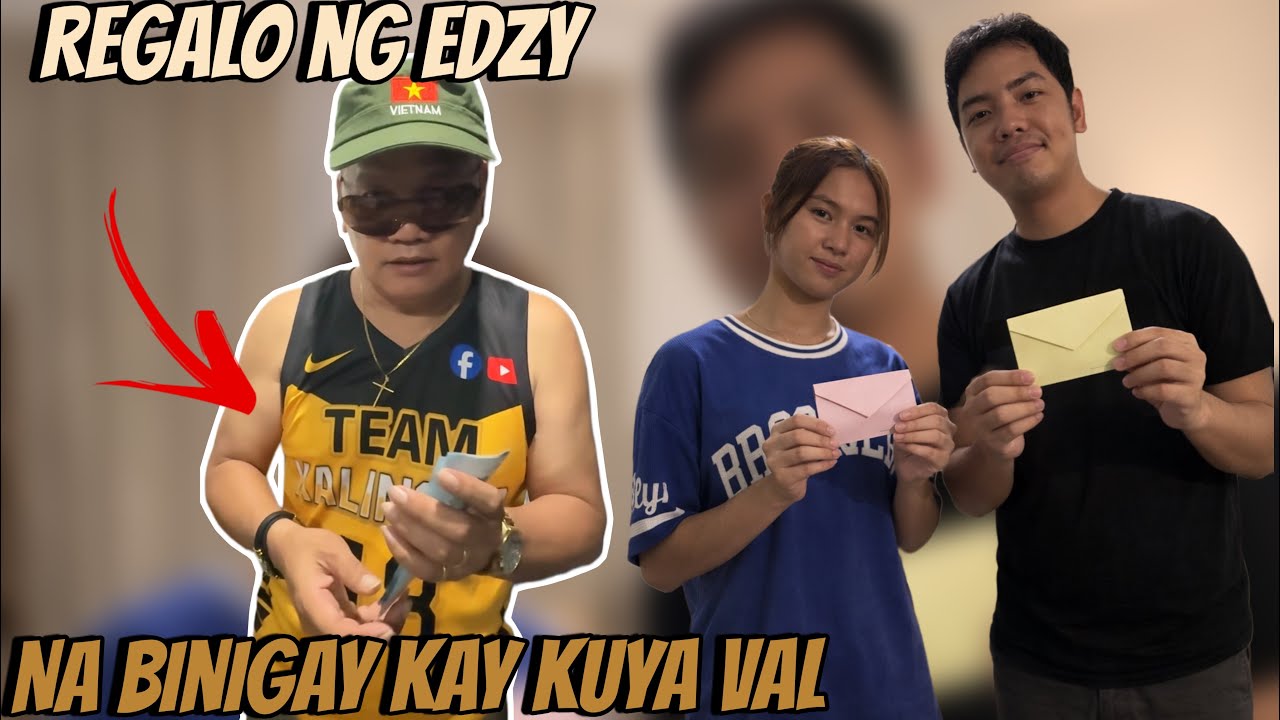 EDZY MAY BINIGAY KAY KUYA VAL! 