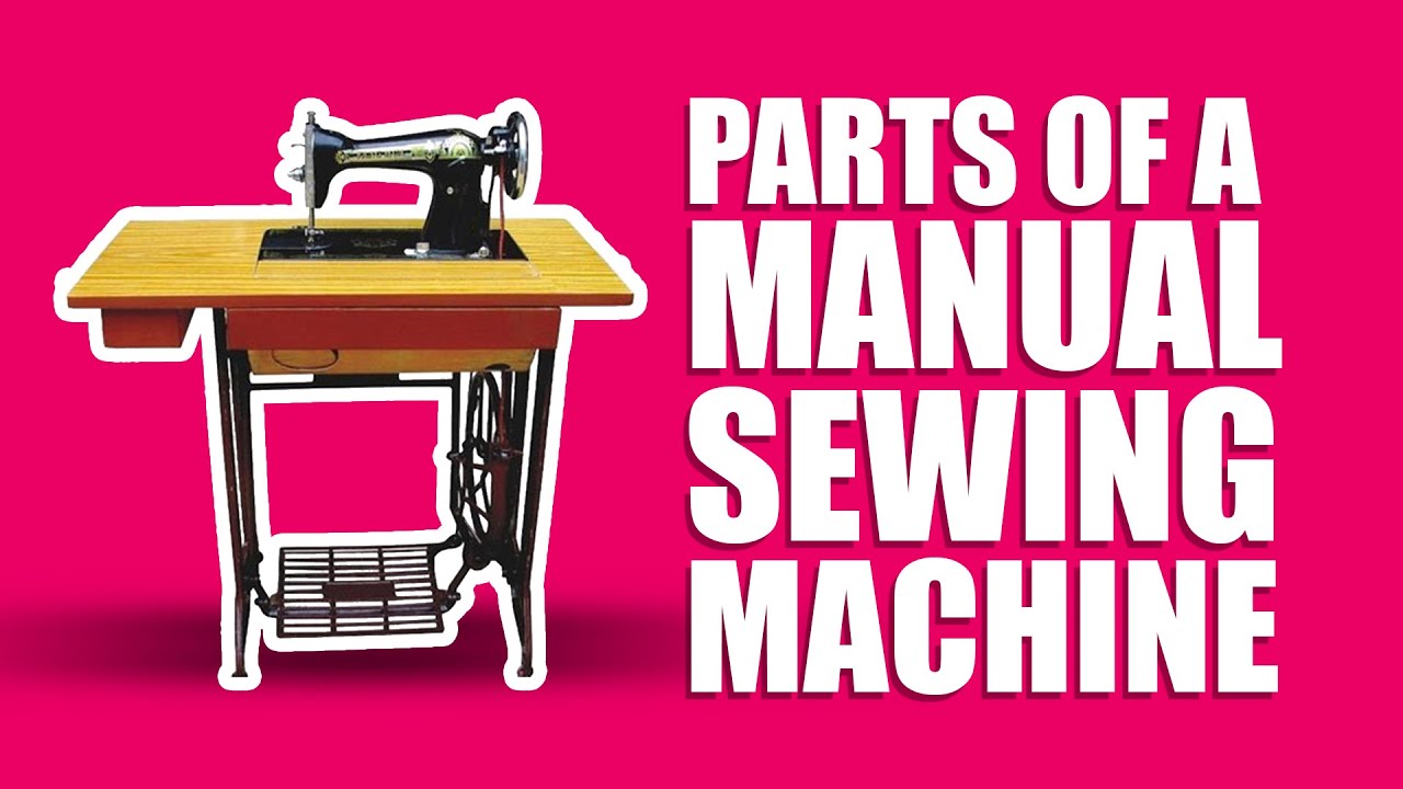 Parts of a Manual Sewing Machine and their Functions - Tutorial