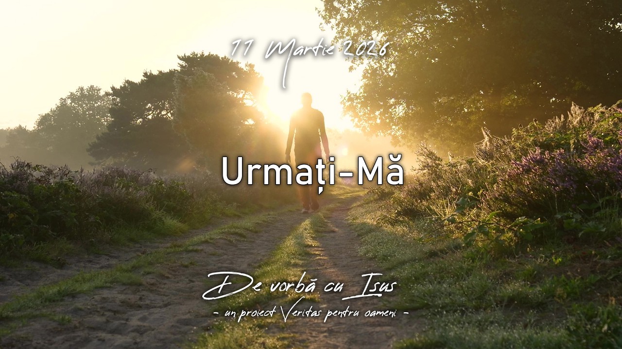 Urmați-Mă - 11 Martie 2026 - Familia după inima Lui!