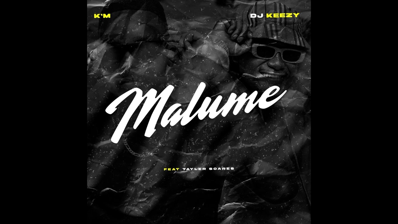 K'M & Dj Keezy - Malume (Feat. Tayler Soares)