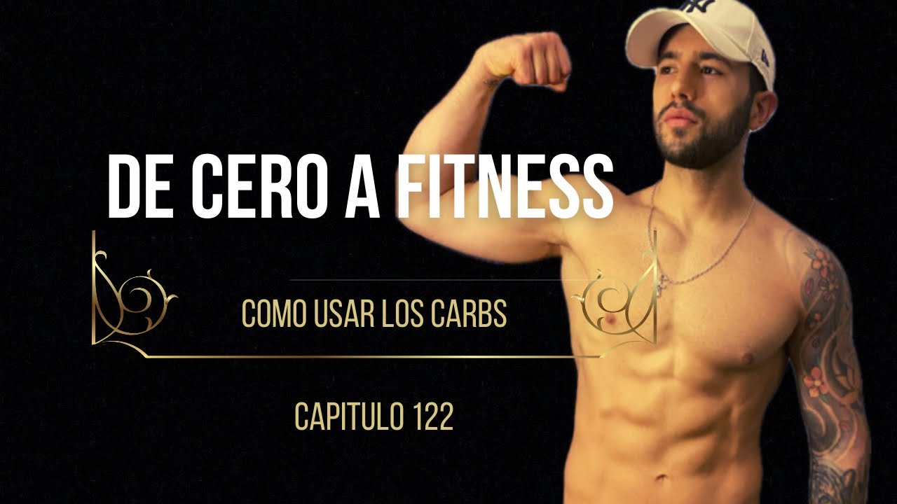 APRENDE a usar los carbohidratos y COMER LO QUE QUIERAS. Capítulo 122 DE CERO A FITNESS 