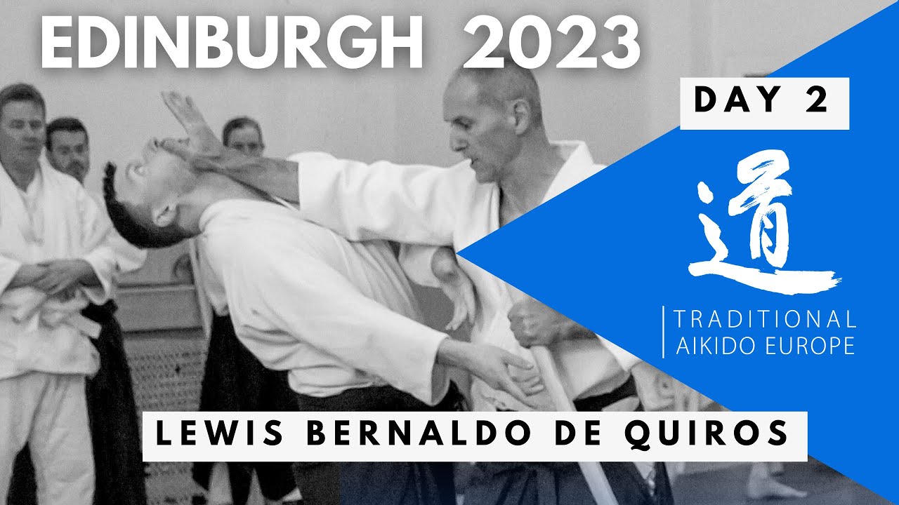DAY 2: Edinburgh 2023 Traditional Aikido Seminar with Lewis Bernaldo de Quiros
