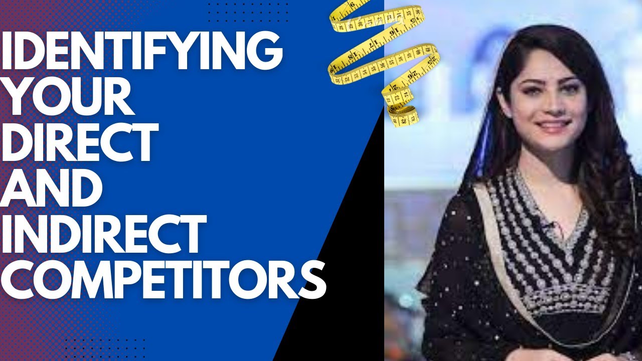13  Identifying Your Direct And Indirect Competitors