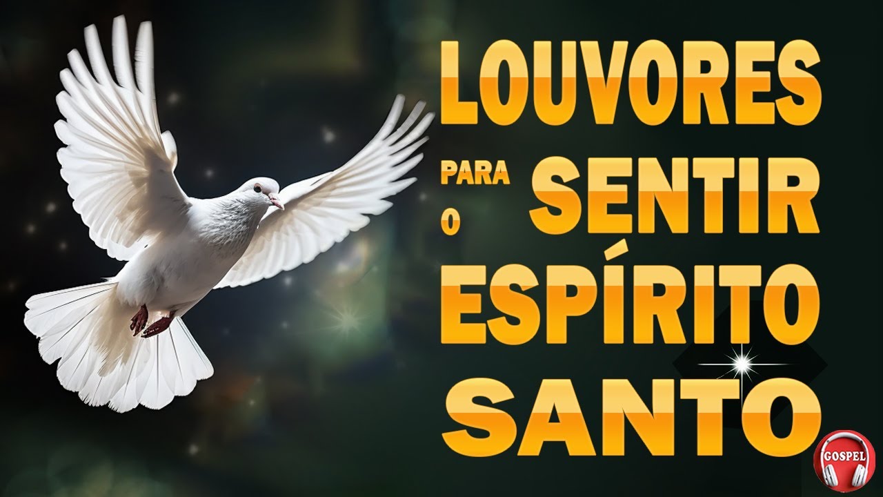 Louvores Para Sentir O Espírito Santo - As Melhores Hinos Evangélicos Mais Tocadas 2023 - Com Letra