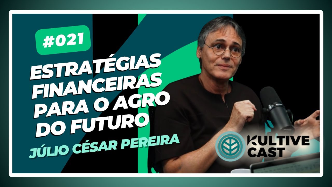 Estrat&eacute;gias financeiras para o Agro do Futuro! Com J&uacute;lio C&eacute;sar Pereira 🔵 #021