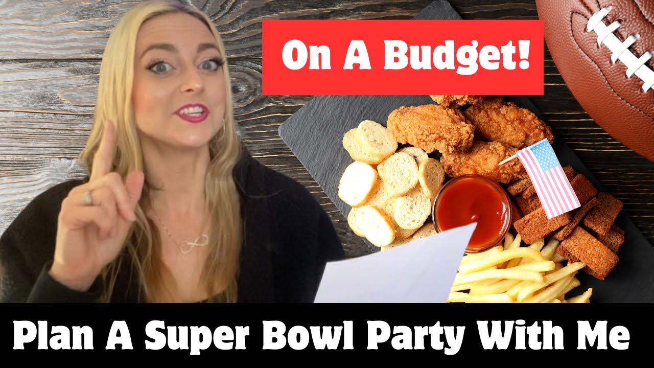 Plan A Super Bowl Party With Me On A Budget