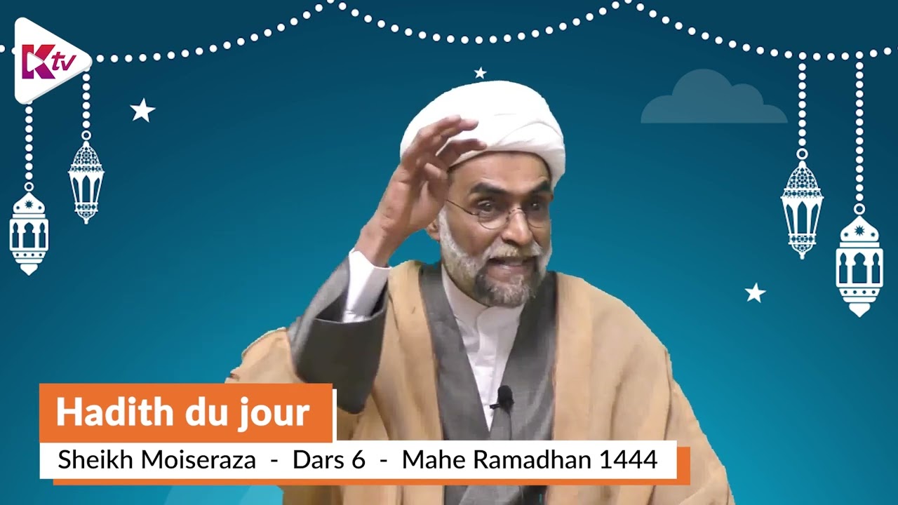 (06) Dars 6 - Hadith du Jour - Sheikh Moise Raza - Mahe Ramadhaan 1444
