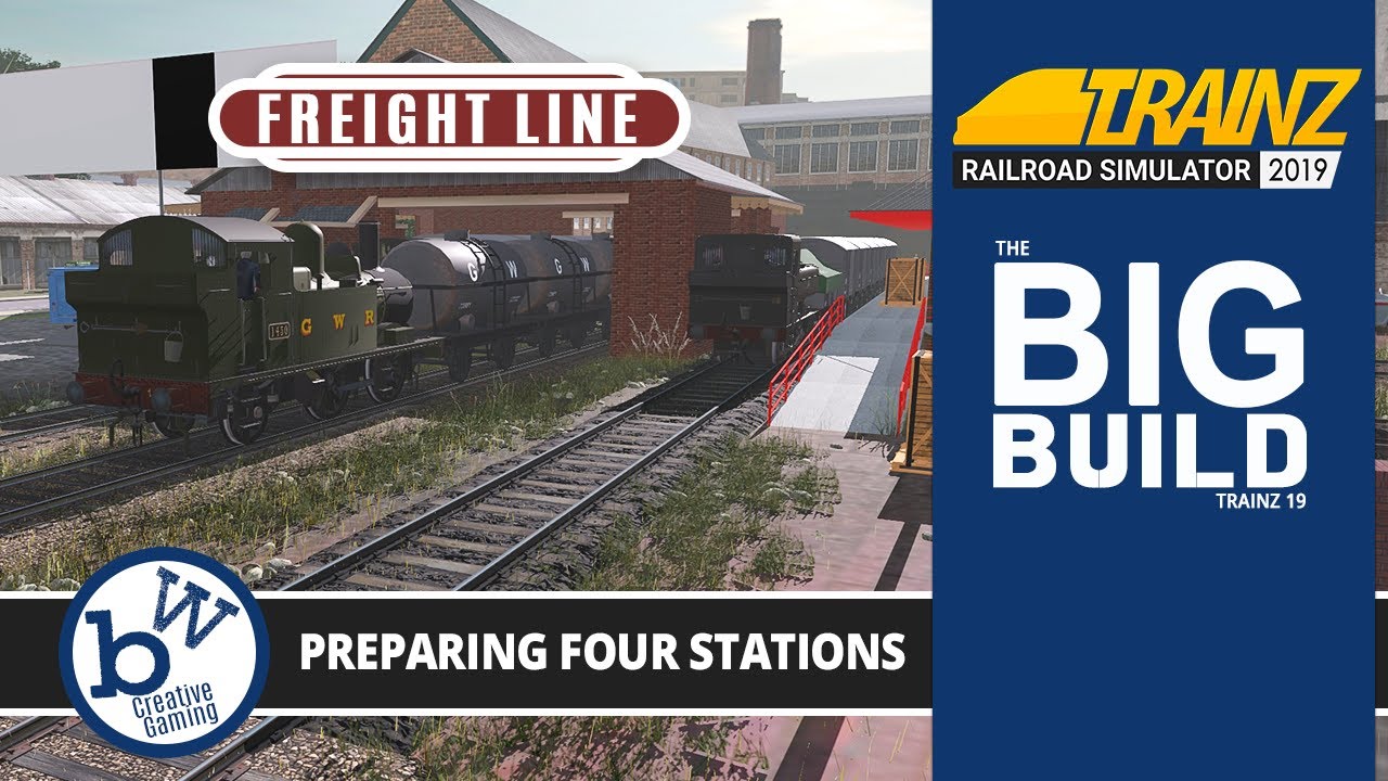 Preparing the freight stations - The Freight line - The Big Build - Trainz simulator 2019