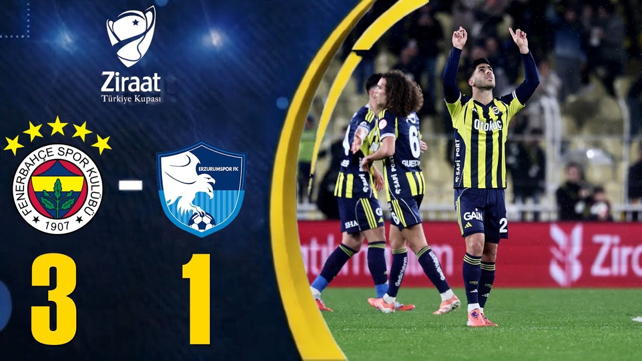 Fenerbahçe 3-1 Erzurumspor FK | Maç Özeti 🏆 Ziraat Türkiye Kupası