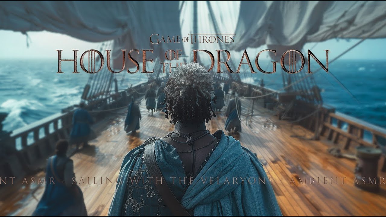 HOUSE OF THE DRAGON | Sailing with the Velaryons | Ambient ASMR | Meditation, Concentration & Work
