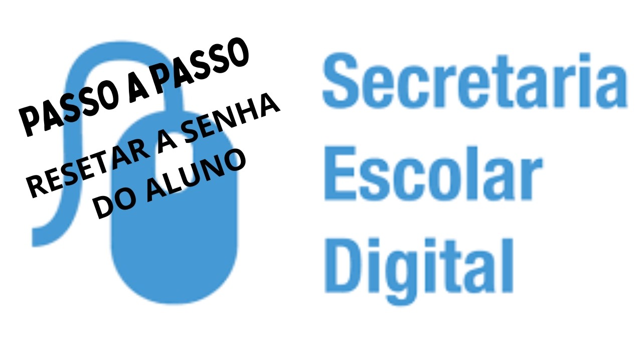 PASSO A PASSO PARA  RESETAR A SENHA DO ALUNO NA SECRETARIA ESCOLAR DIGITAL (SED)