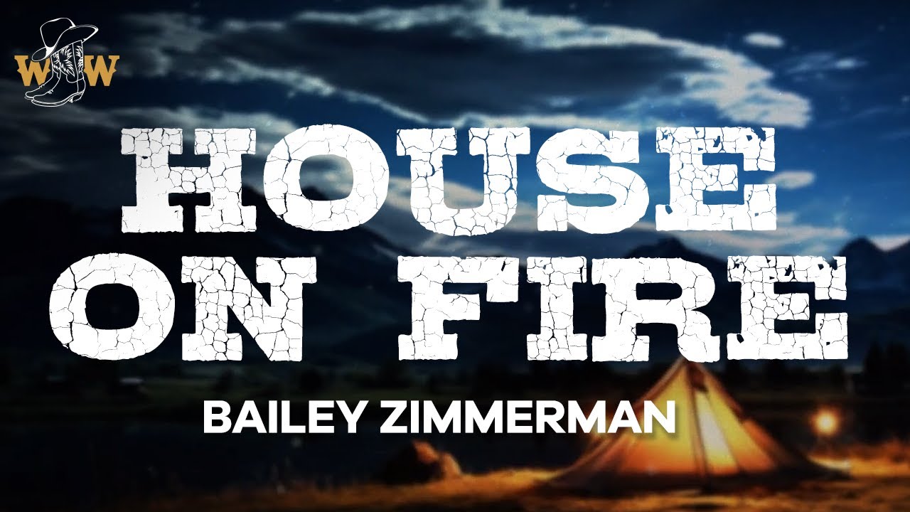 Bailey Zimmerman - House On Fire (Lyrics)