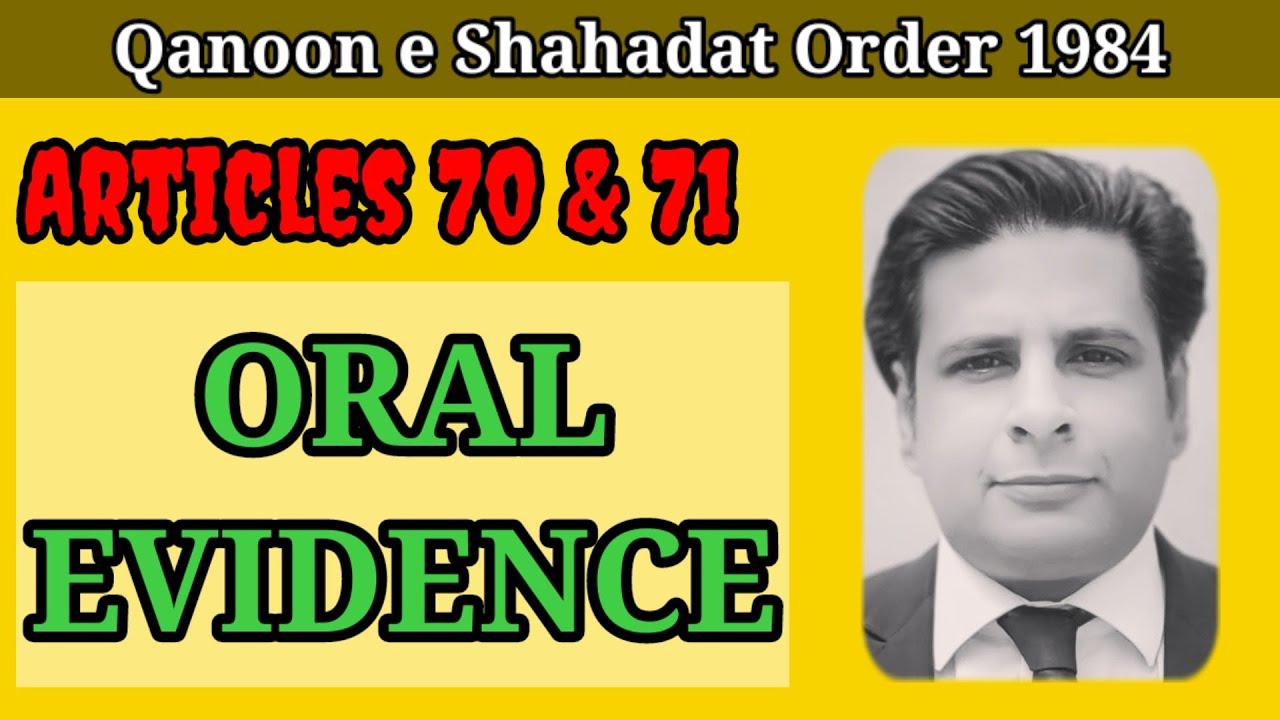 oral evidence | article 70 & 71 qso 1984 | section 59 & 60 evidence act 1872