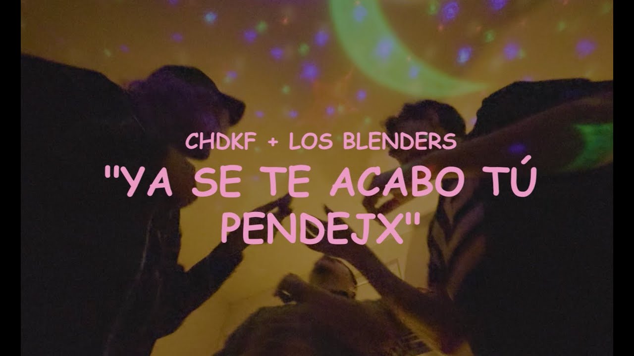 CHDKF con @losblenders5923 - Ya Se Te Acab&oacute; Tu Pendejx