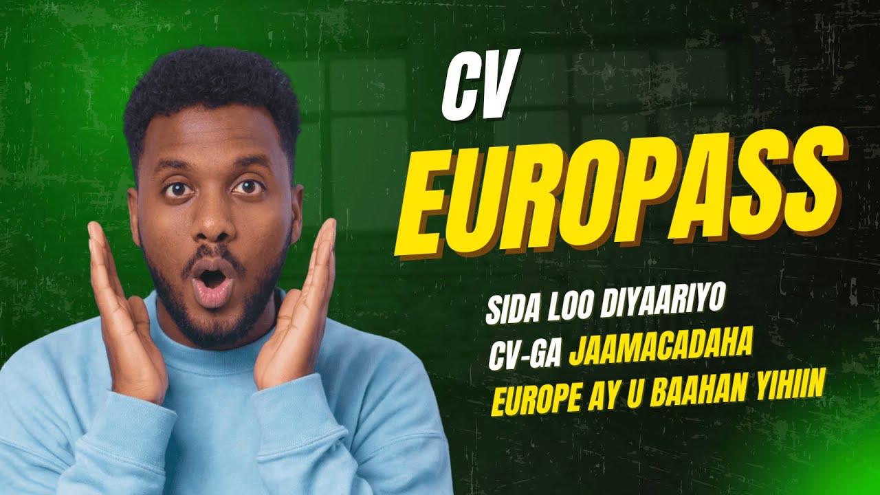 Sida loo diyaariyo EUROPASS CV 📝 | Shuruud ka mid ah Admissions-ka Jaamacadaha dadalka Yurub 🇪🇺!🔥
