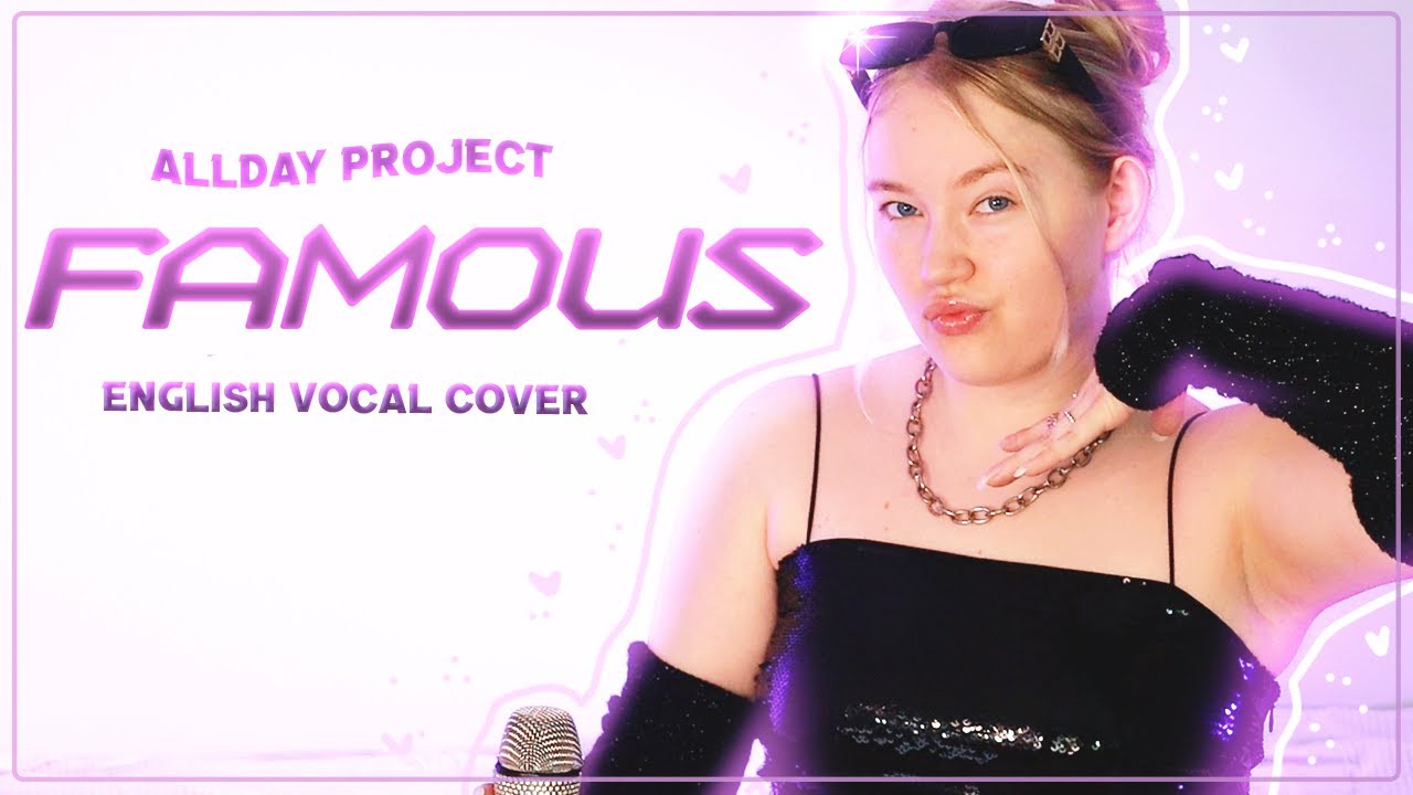 ALLDAY PROJECT - FAMOUS - English vocal cover by KCAJASMIN