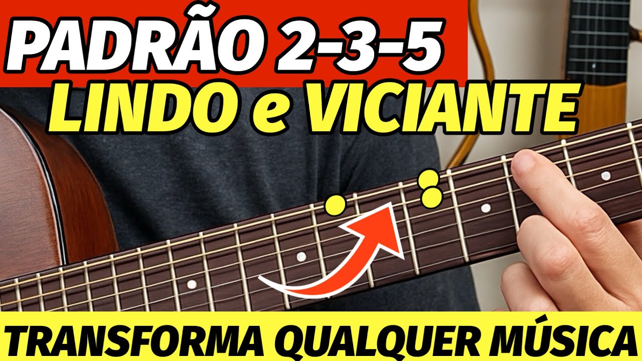 🎸O TRUQUE do 2-3-5 deixa QUALQUER MÚSICA LINDA no VIOLÃO! MUITO FÁCIL e VICIANTE!