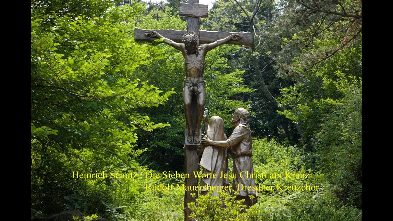 Heinrich Schutz : Die Sieben Worte Jesu Christi am Kreuz