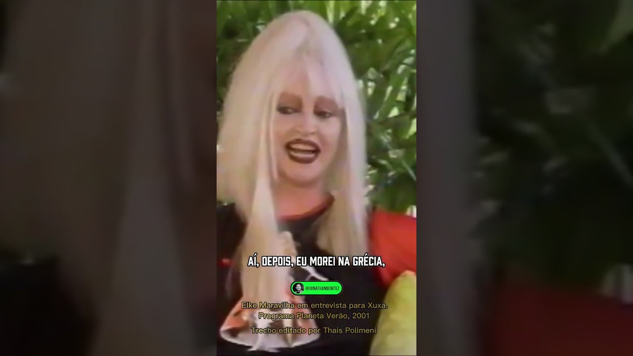 Elke Maravilha falava oito idiomas. Mas dizia que um analfabeto podia ser muito melhor que ela.