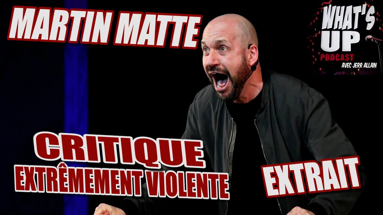 Critique violente / Martin Matte / Whats Up Podcast (Extrait)