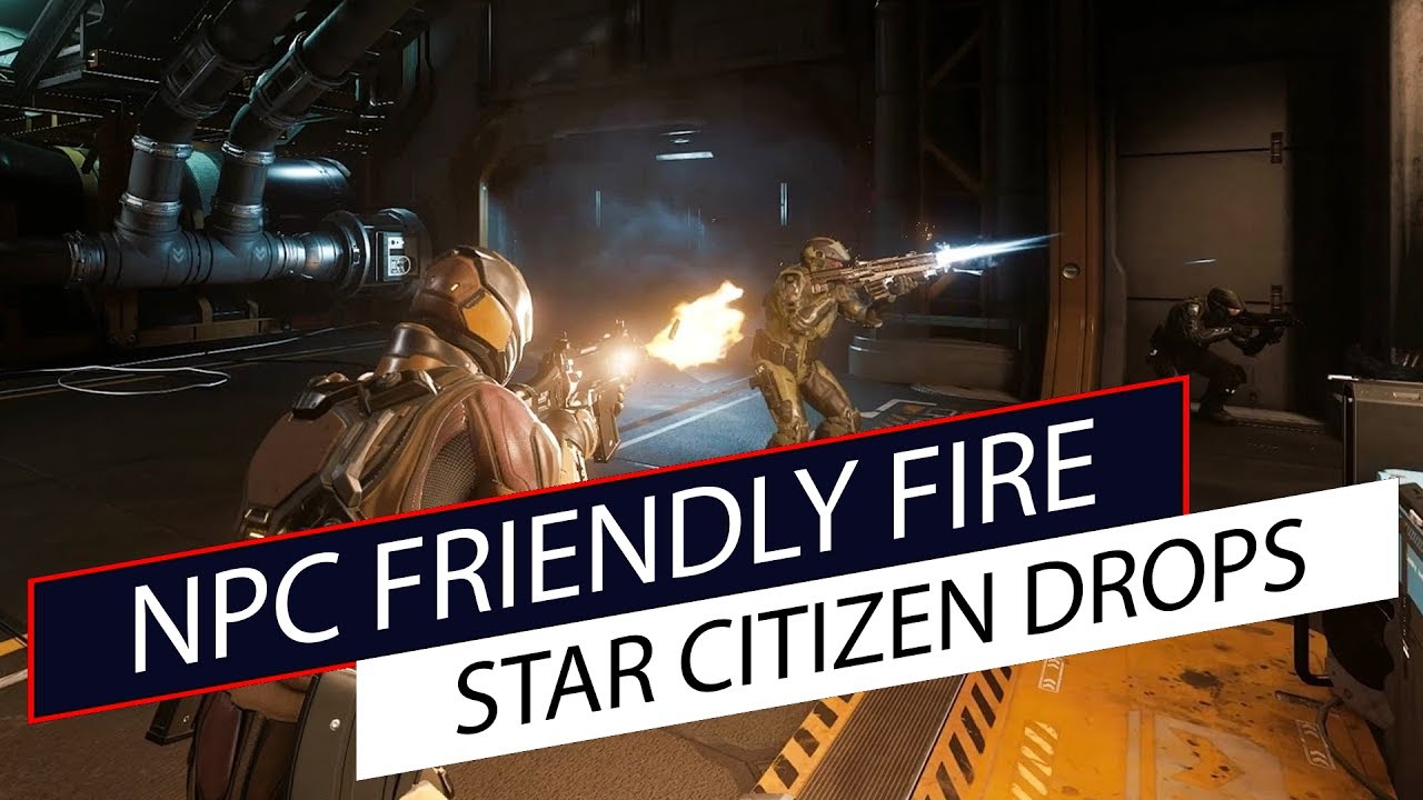 Star Citizen Drops - NPC Friendly Fire