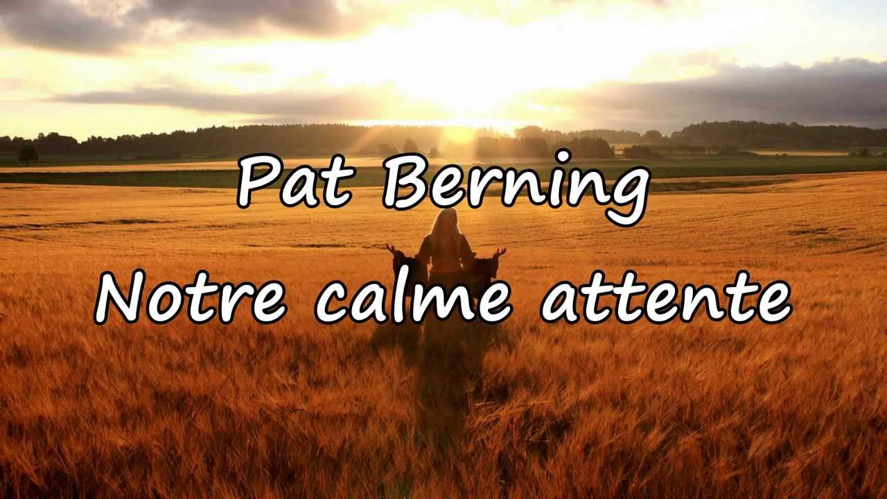 Pat Berning - Notre calme attente [avec paroles]