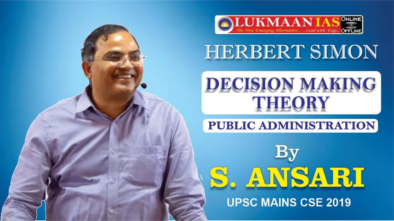 HERBERT SIMON I  DECISION MAKING THEORY  BY S. ANSARI I PUB ADMN. I UPSC MAINS CSE 2019 I
