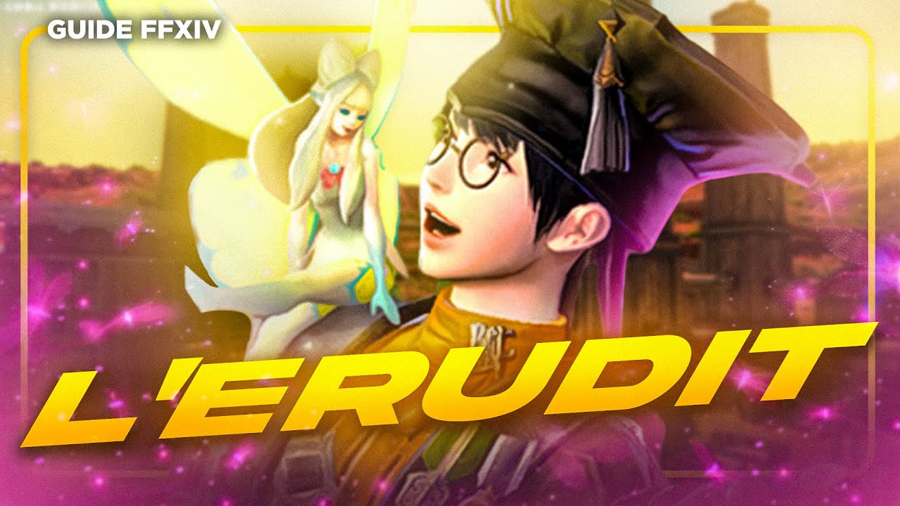 Le guide ULTIME de L’ÉRUDIT | Guide PvE FFXIV