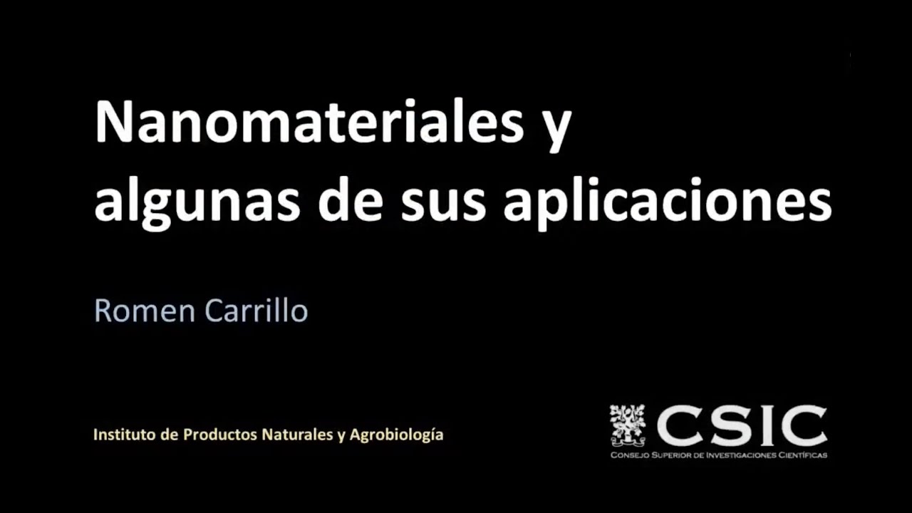 Nanomateriales y algunas de sus aplicaciones - Semana de la Ciencia y la Tecnología CSIC 2020