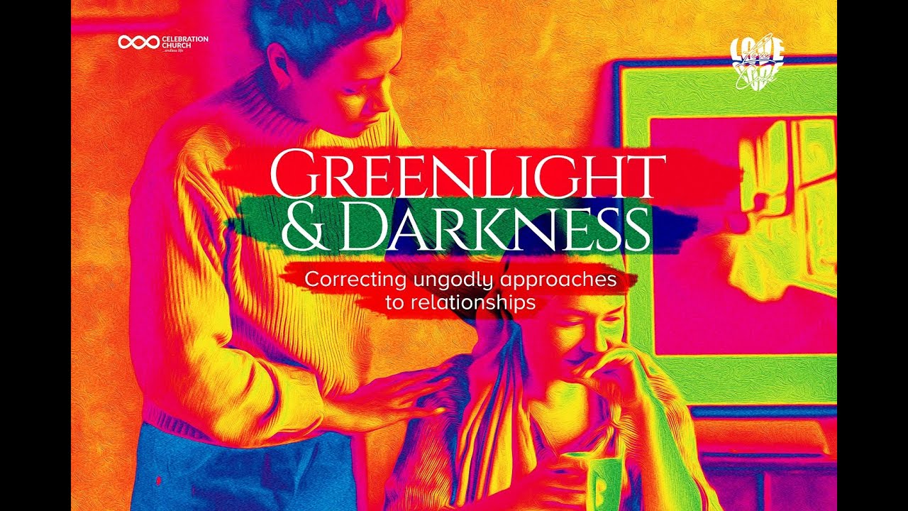 GREENLIGHT & DARKNESS Pt. 2|27th FEBRUARY| Celebration Church International