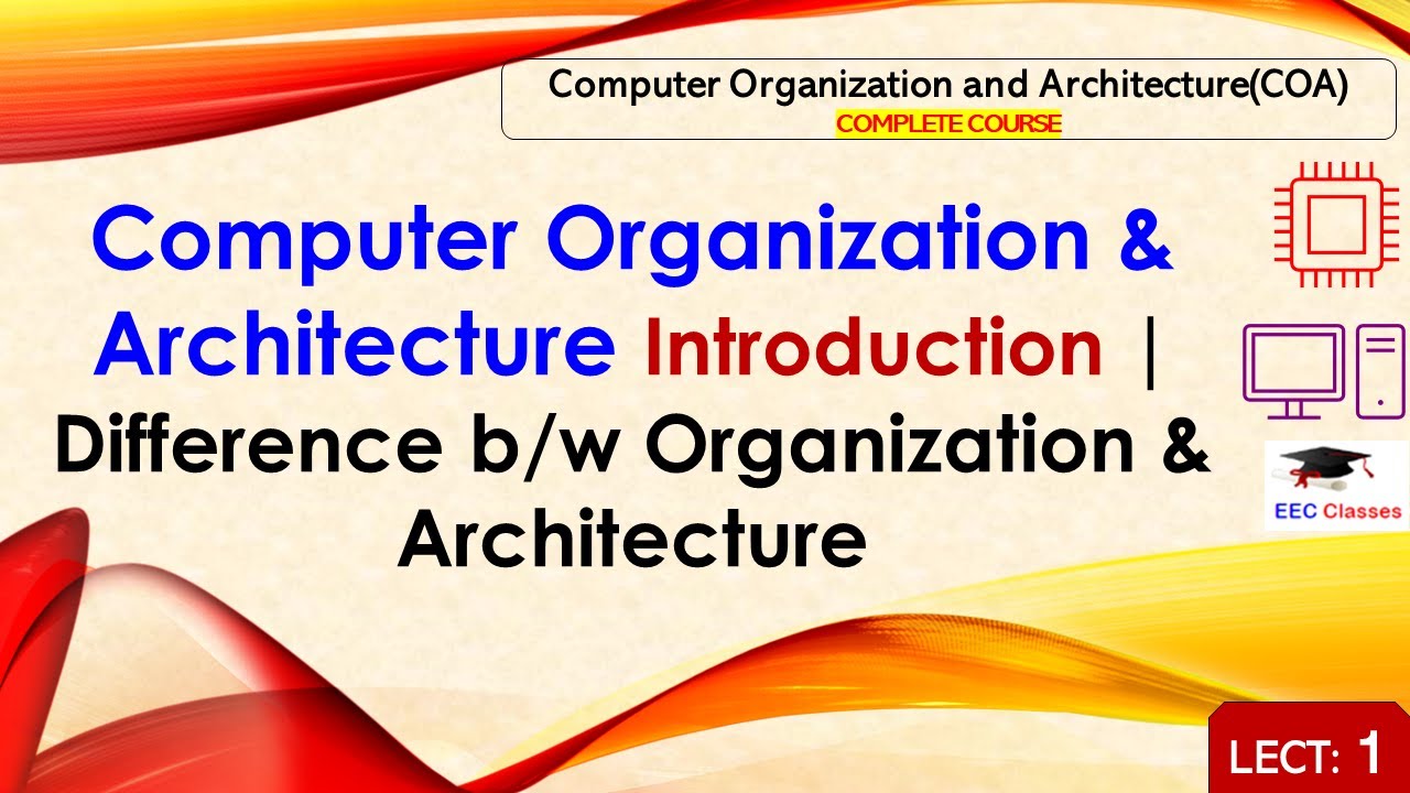 L1: Computer Organization & Architecture Introduction | Difference b/w Organization & Architecture