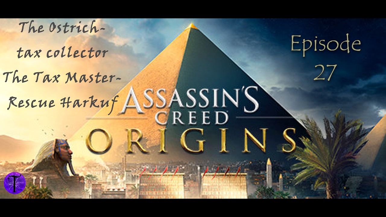 ep 27 Assassin's Creed Origins - The Ostrich- kill tax collector - Tax Master- Rescue Harkuf