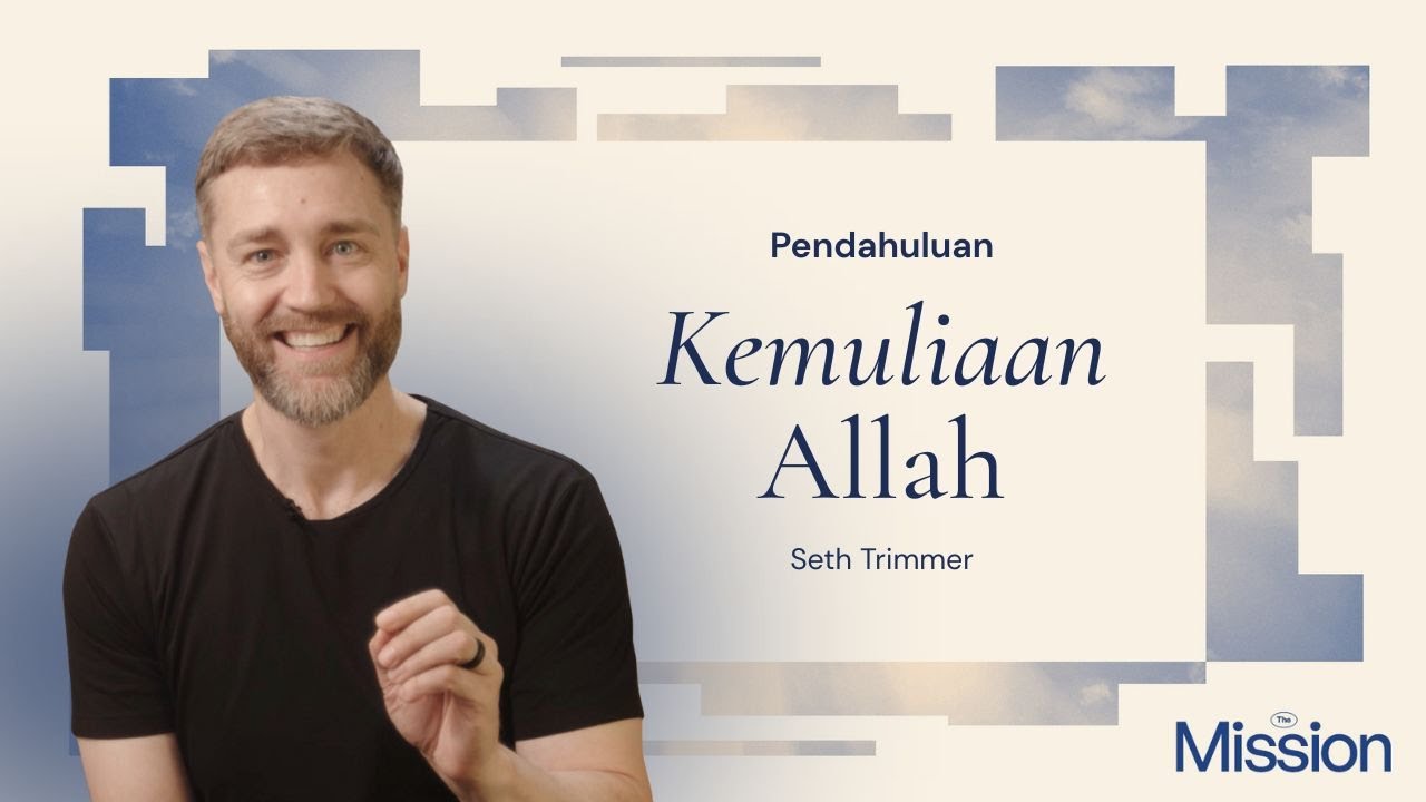 Pendahuluan: Kemuliaan Allah | Seth Trimmer