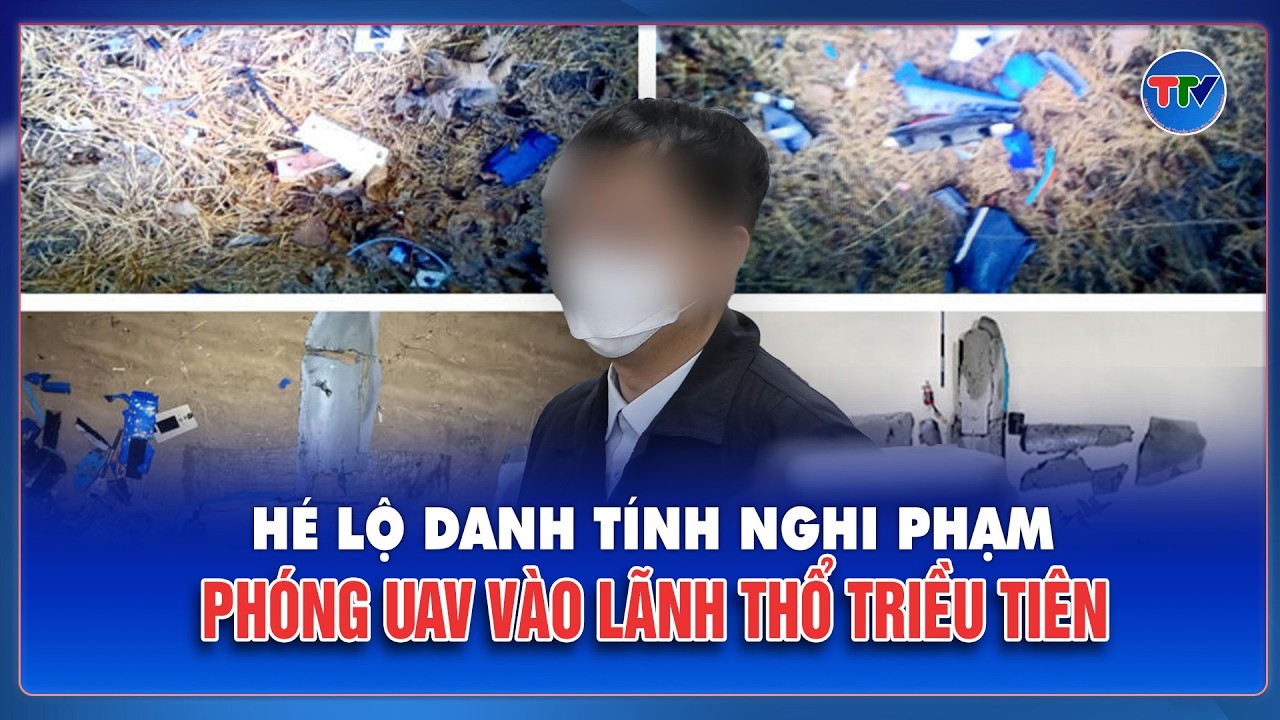 Hé lộ danh tính nghi phạm Hàn Quốc phòng UAV vào lãnh thổ Triều Tiên | TTV