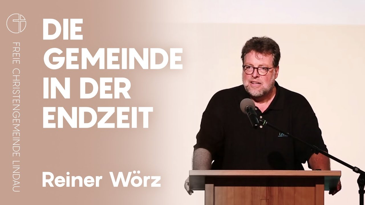 Die Gemeinde in der Endzeit | Vortrag von Reiner Wörz