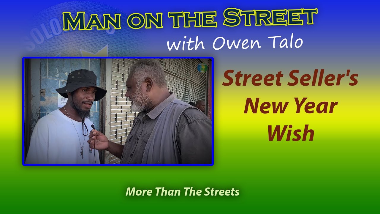 Solomons  Best Street Interview | Man on the Street with Owen Talo | Street Seller's New Year Wish 