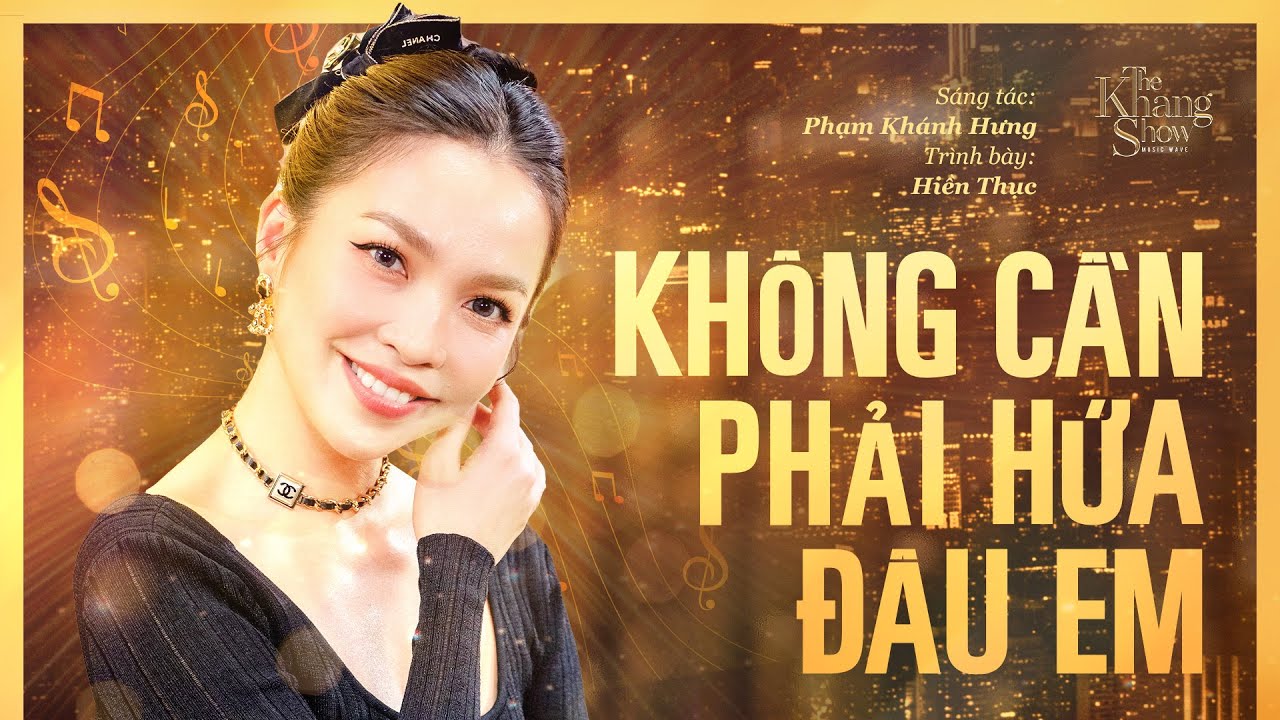 Không Cần Phải Hứa Đâu Em - Hiền Thục (The Khang Show)