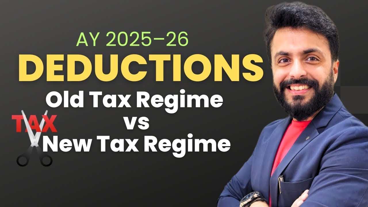 Complete List of Tax Deductions AY 2025&ndash;26| Deductions Under Old vs New Tax Regime AY 2025&ndash;26