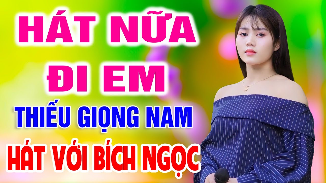 Karaoke Hát Nữa Đi Em ➤ Song Ca Cùng Bích Ngọc ➤ Karaoke Thiếu Giọng Nam