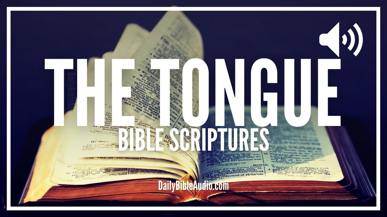 Bible Verses On Controlling The Tongue | Scriptures On The Power Of Your Tongue