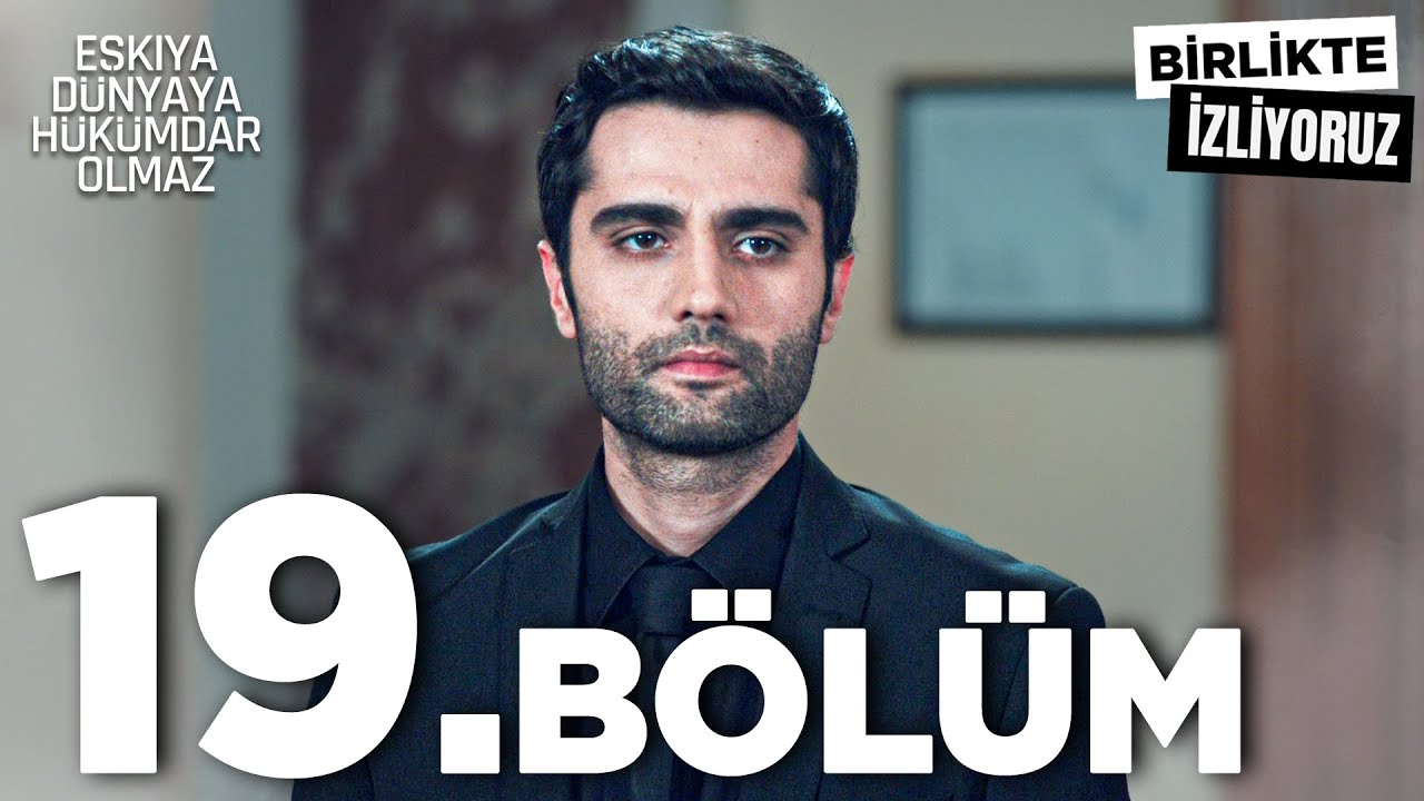 Eşkıya Dünyaya Hükümdar Olmaz 19. Bölüm | Birlikte İzliyoruz