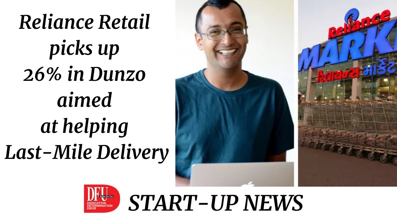 Reliance Retail picks up 26% in Dunzo aimed at helping Last-Mile Delivery l Startup News