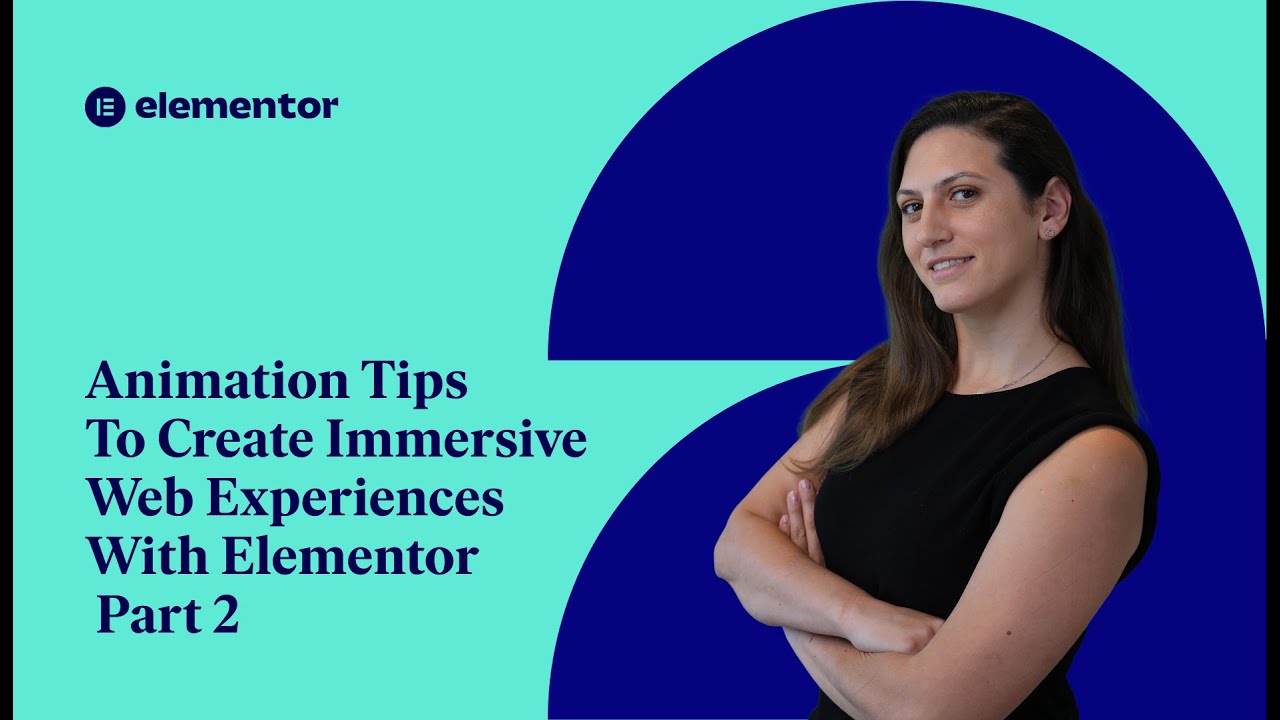 Animation Tips To Create Immersive Web Experiences With Elementor Pro Motion Effects -Part 2