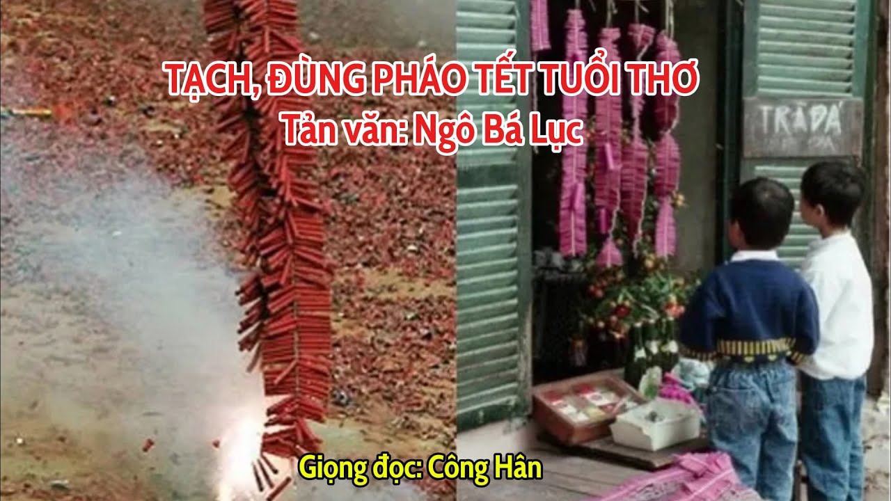 Tạch, đùng...pháo Tết tuổi thơ | Tản văn của Ngô Bá Lục