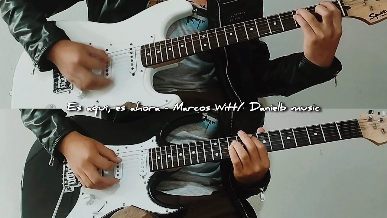 Es aquí, es ahora - Marcos Witt/ Guitar Cover 1 & 2 ► Danielb music