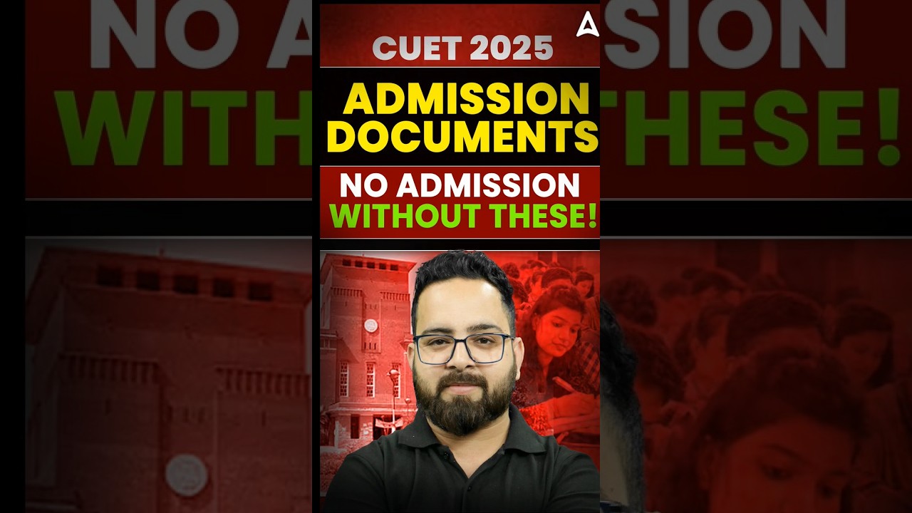 📝 CUET 2025: Documents Required for Admission & Counselling! | No Admission Without These Documents!