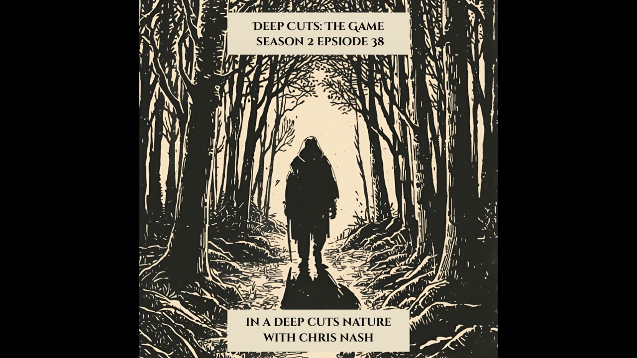 Season 2 Episode 38: In a Deep Cuts Nature, with Chris Nash (#71)