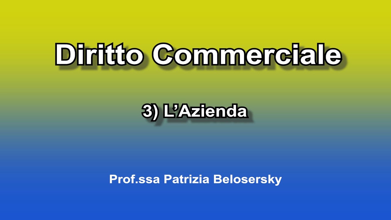 Diritto Commerciale - 3) L'Azienda